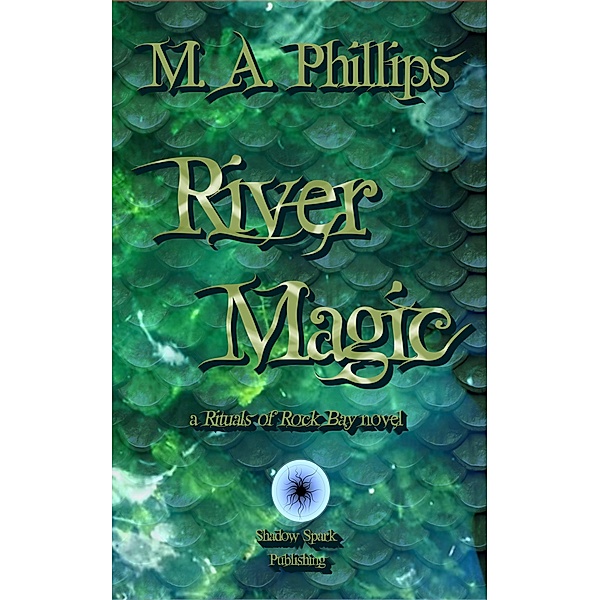 River Magic (Rituals of Rock Bay, #1) / Rituals of Rock Bay, M. A. Phillips
