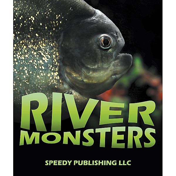 River Monsters / Speedy Kids, Speedy Publishing