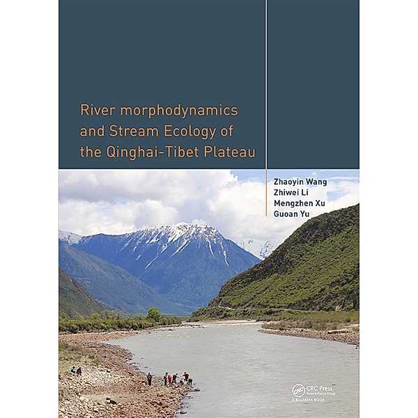 River Morphodynamics and Stream Ecology of the Qinghai-Tibet Plateau, Zhaoyin Wang, Zhiwei Li, Mengzhen Xu, Guoan Yu