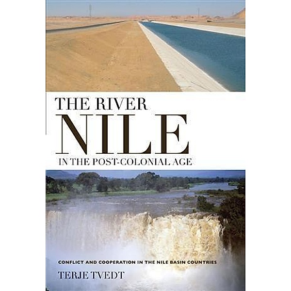 River Nile in the Post-colonial Age, The, Terje Tvedt