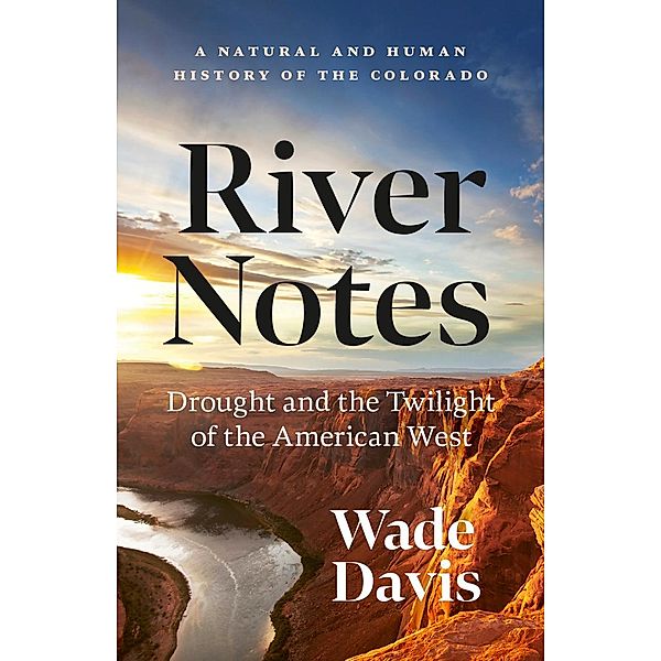 River Notes, Wade Davis