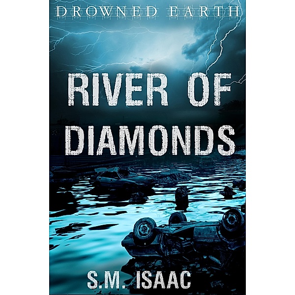 River of Diamonds (Drowned Earth, #6) / Drowned Earth, S. M. Isaac