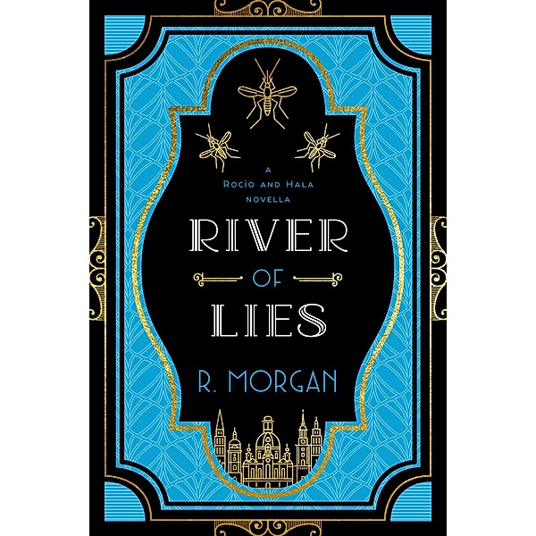 River of Lies (A Rocío and Hala novel, #1) / A Rocío and Hala novel, R. Morgan