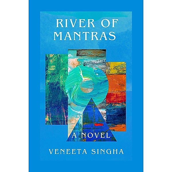 River of Mantras, Veneeta Singha