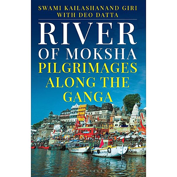 River of Moksha / Bloomsbury India, Swami Kailashanand Kailashanand Giri, Deo Datta