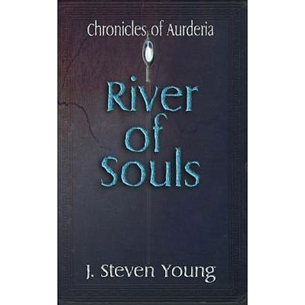 River of Souls / Chronicles of Aurderia Bd.2, J. Steven Young