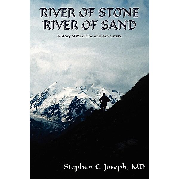 River of Stone, River of Sand, Stephen C. MD Joseph