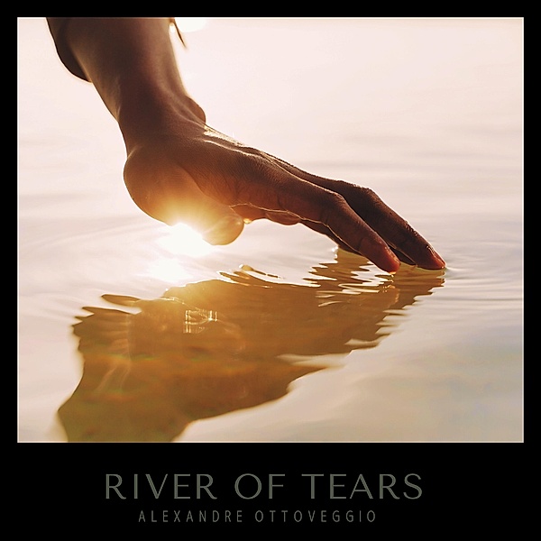 River of Tears, Alexandre Ottoveggio