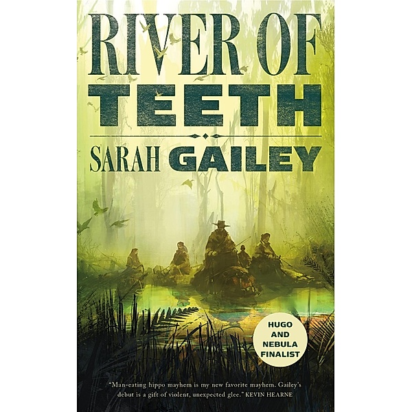 River of Teeth / River of Teeth Bd.1, Sarah Gailey