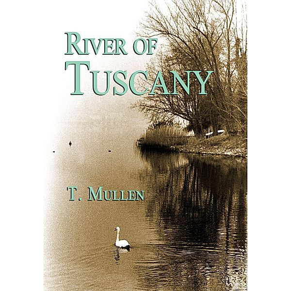 River of Tuscany / T. Mullen, T. Mullen