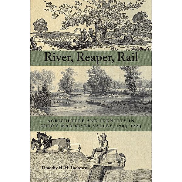 River, Reaper, Rail / Ohio History and Culture, Timothy Thoresen