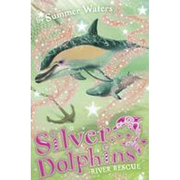 River Rescue / Silver Dolphins Bd.10, Summer Waters