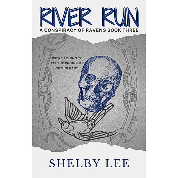 River Run (A Conspiracy of Ravens, #3) / A Conspiracy of Ravens, Shelby Lee