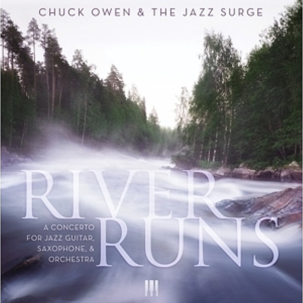 River Runs: A Concerto For Jaz, Chuck & The Jazz Surge Owen