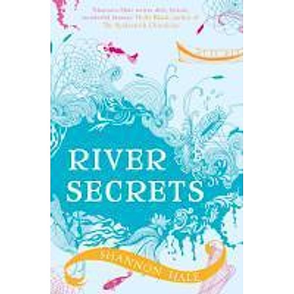 River Secrets, Shannon Hale