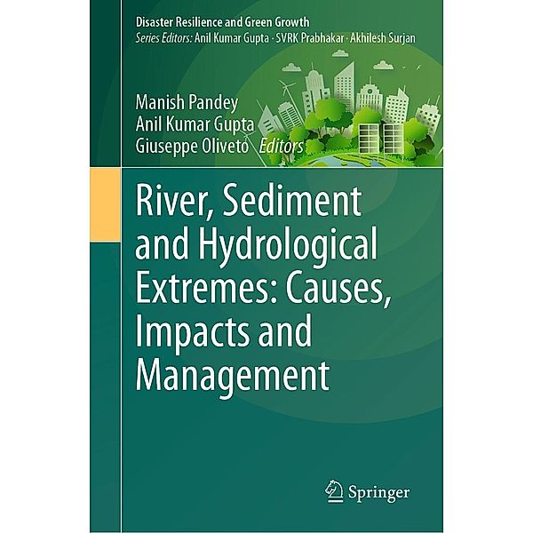 River, Sediment and Hydrological Extremes: Causes, Impacts and Management / Disaster Resilience and Green Growth