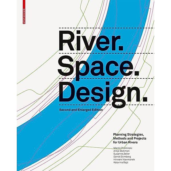 River.Space.Design, Martin Prominski, Antje Stokman, Daniel Stimberg, Hinnerk Voermanek, Susanne Zeller, Katarina Bajc