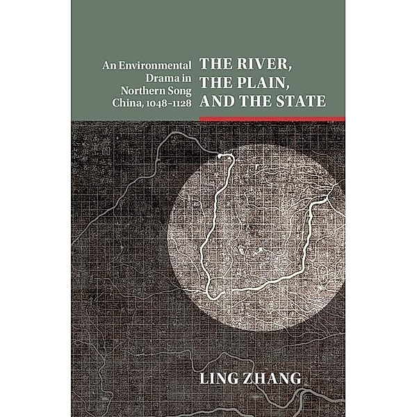 River, the Plain, and the State / Studies in Environment and History, Ling Zhang