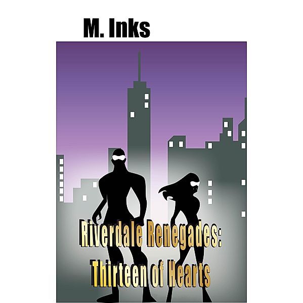 Riverdale Renegades: Thirteen of Hearts / Riverdale Renegades, M. Inks