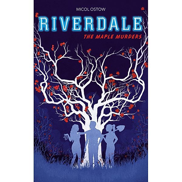 Riverdale - The Maple Murders / Riverdale Bd.3, Micol Ostow