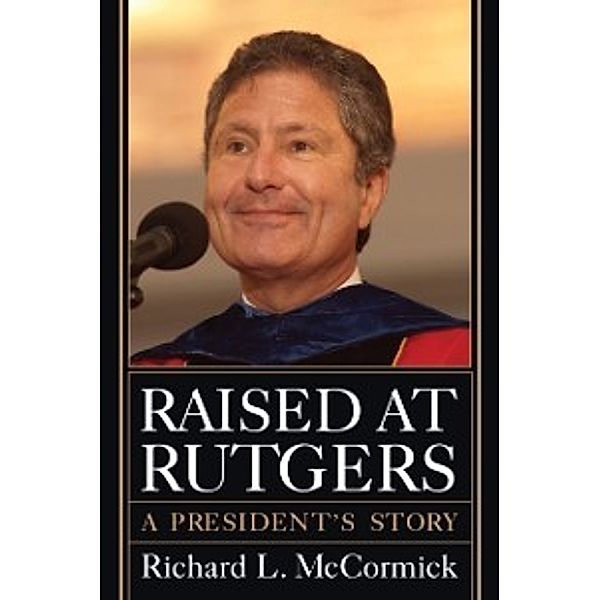 Rivergate Regionals Collection: Raised at Rutgers, McCormick Richard L. McCormick