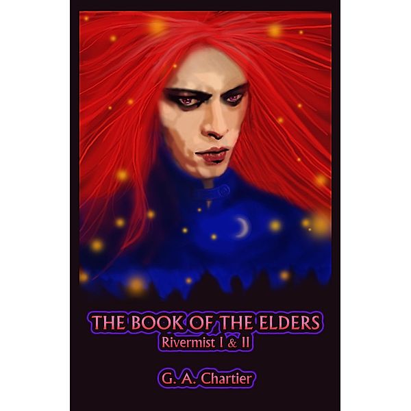 Rivermist I & II: The Book of the Elders / G. A. Chartier, G. A. Chartier