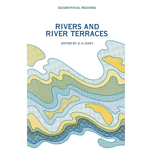 Rivers and River Terraces / Geographical Readings, G. H. Dury