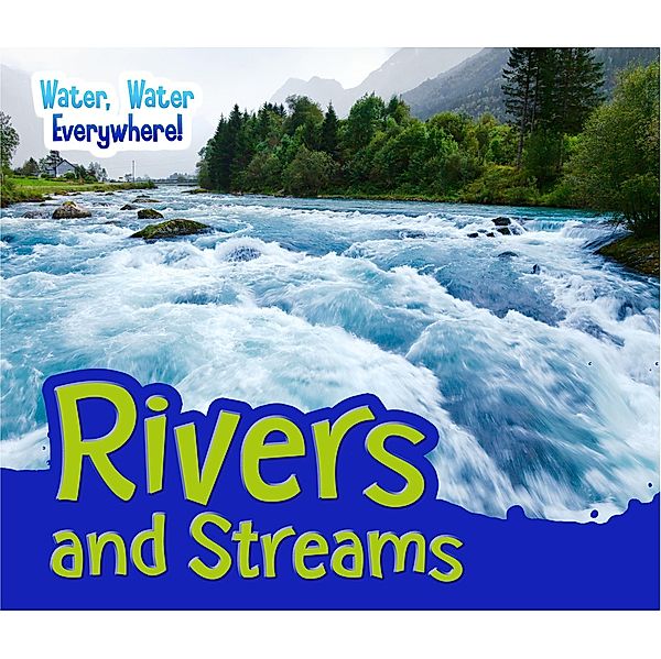 Rivers and Streams / Raintree Publishers, Diyan Leake