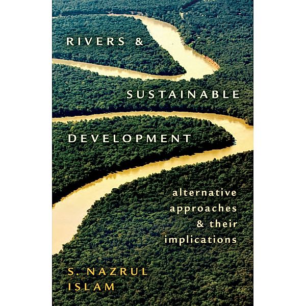 Rivers and Sustainable Development, S. Nazrul Islam