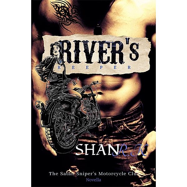 River's Keeper (The Satan Sniper's Motorcycle Club, #1.5) / The Satan Sniper's Motorcycle Club, Shan R. K