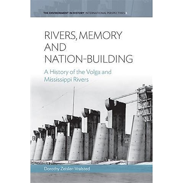 Rivers, Memory, And Nation-building, Dorothy Zeisler-Vralsted