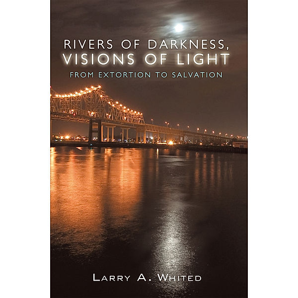 Rivers of Darkness, Visions of Light, Larry A. Whited