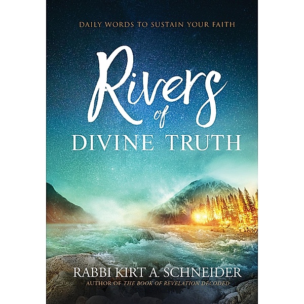 Rivers of Divine Truth / Charisma House, Rabbi Kirt A. Schneider
