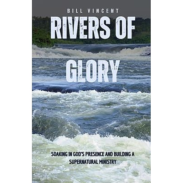 Rivers of Glory, Bill Vincent
