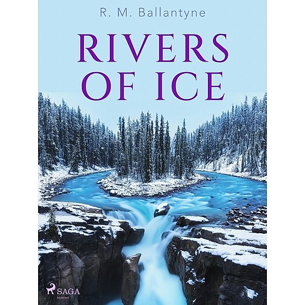 Rivers of Ice, R. M. Ballantyne