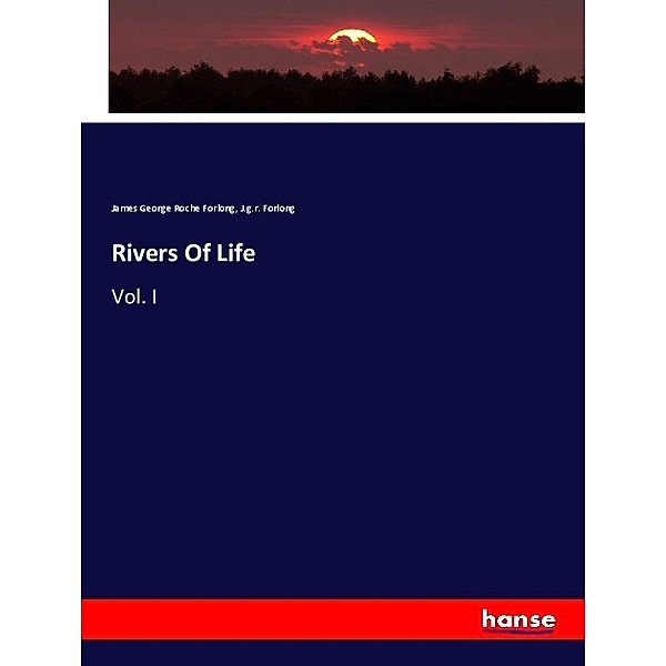 Rivers Of Life, James George Roche Forlong, J.g.r. Forlong