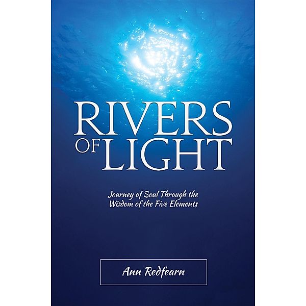 Rivers of Light / Austin Macauley Publishers Ltd, Ann Redfearn