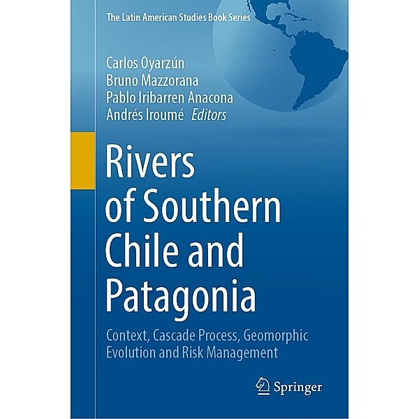 Rivers of Southern Chile and Patagonia / The Latin American Studies Book Series