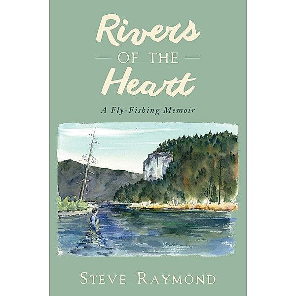 Rivers of the Heart, Steve Raymond