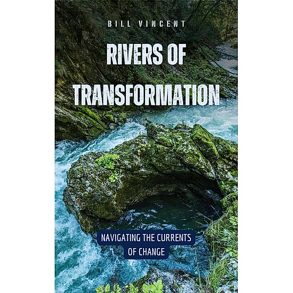 Rivers of Transformation, Bill Vincent