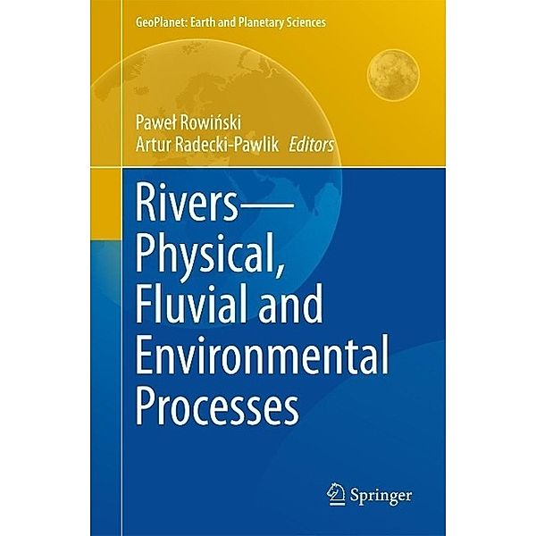 Rivers - Physical, Fluvial and Environmental Processes / GeoPlanet: Earth and Planetary Sciences
