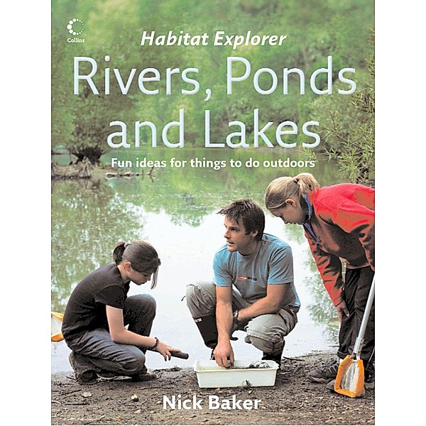 Rivers, Ponds and Lakes (Habitat Explorer), Nick Baker