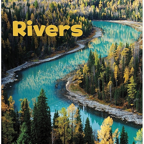 Rivers / Raintree Publishers, Erika L. Shores