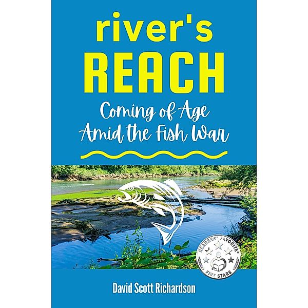 River's Reach: Coming of Age Amid the Fish War, David Scott Richardson