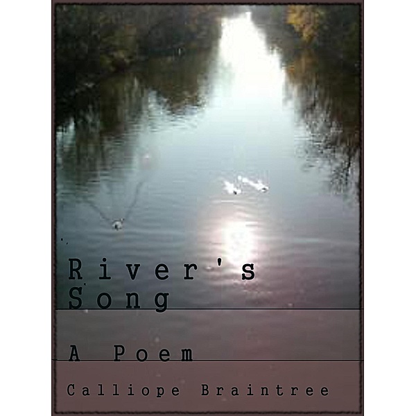 River's Song: A Poem, Calliope Braintree