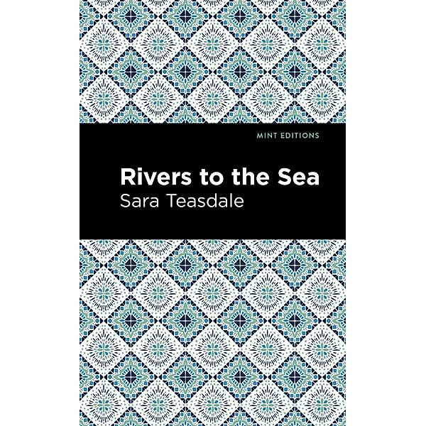 Rivers to the Sea / Mint Editions (Women Writers), Sara Teasdale