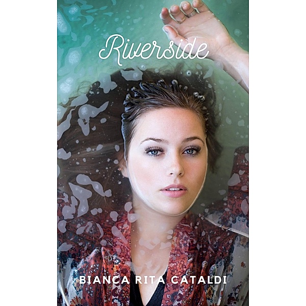 Riverside (Other books in the Riverside series: Dollhouse (vol. 2) and Rewind (vol. 3)) / Other books in the Riverside series: Dollhouse (vol. 2) and Rewind (vol. 3), Bianca Rita Cataldi