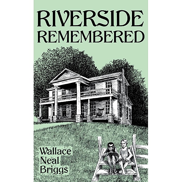 Riverside Remembered, Wallace Neal Briggs