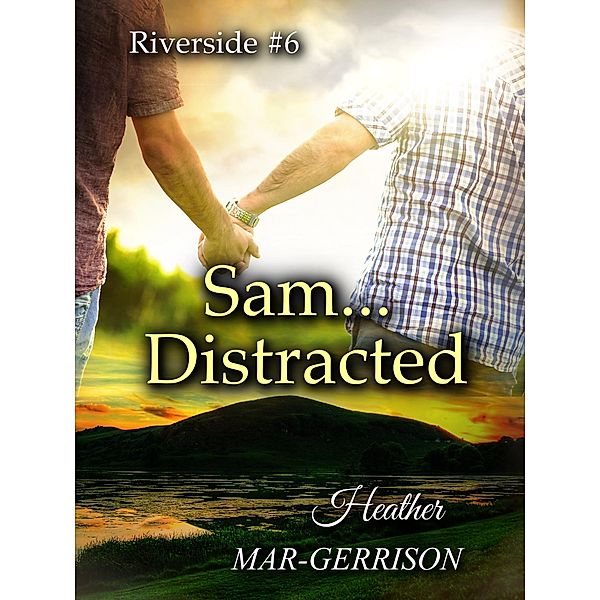 Riverside: Sam... Distracted, Heather Mar-Gerrison