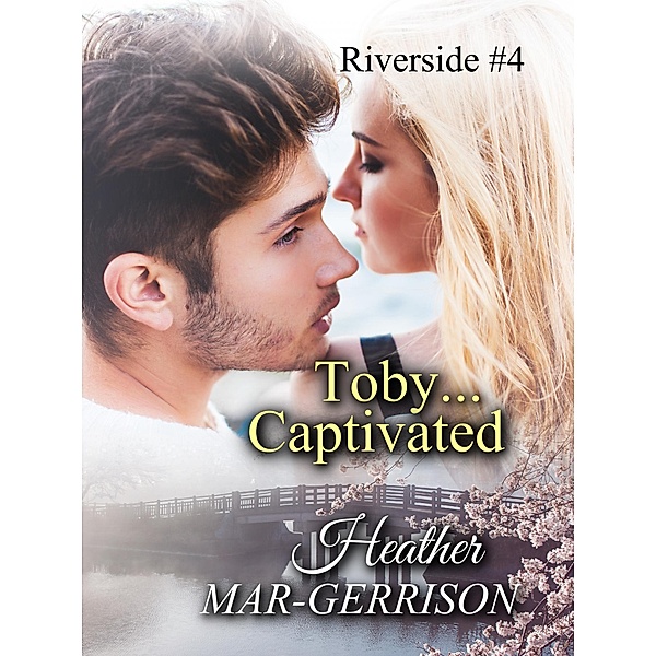 Riverside: Toby... Captivated, Heather Mar-Gerrison